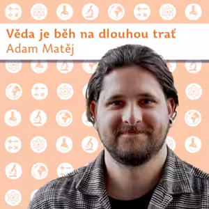Adam Matěj: Věda je běh na dlouhou trať