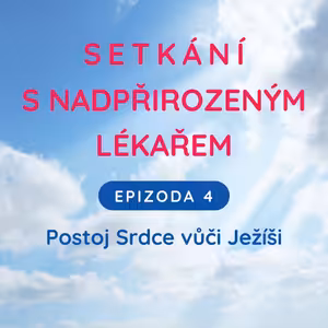 Epizoda 4 - Tvůj postoj srdce vůči Ježíši je rozhodující