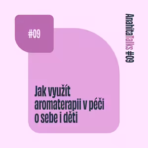 #09 Jak využít aromaterapii v péči o sebe i děti