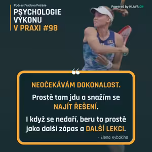 #98 NEHLEDEJTE DOKONALOST - Mentální štít Eleny Rybakiny (Sezóna IV., ep. 2)