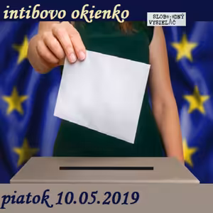 Intibovo okienko 57 - 2019-05-10 EU volby 2019 + 15 let ČR v EU…