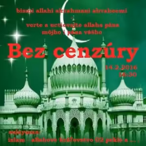 Bez cenzúry 42 - 2016-02-14 Islam – allahove kráľovstvo 02.