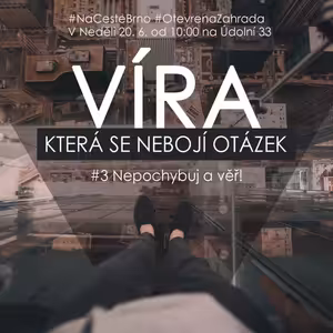 21|06|20 | Nepochybuj a věř | Víra, která se nebojí otázek | 03 z 03