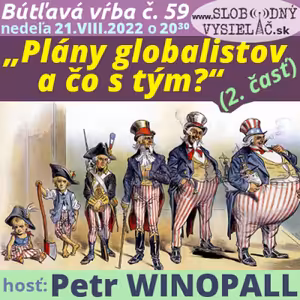 Bútľavá vŕba 59 - 2022-08-21 „Plány globalistov a čo s tým ?“ (2. časť)