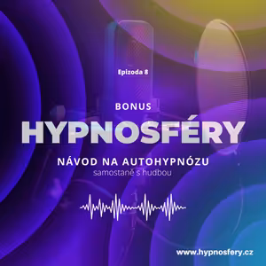 8: BONUS - Návod na autohypnózu - samostatně s hudbou