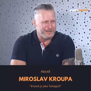 Míra Kroupa – pekař: Kvásek je jako Tamagoči