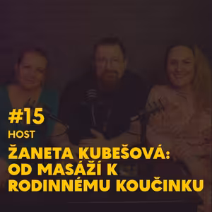 #15. Žaneta Kubešová: Od masáží k rodinnému koučinku