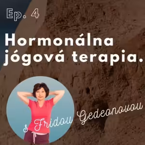 Ep. 4. Hormonálna jógová terapia s Fridou Gedeonovou