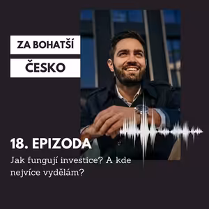 #18 Jak fungují investice? A kde nejvíce vydělám?