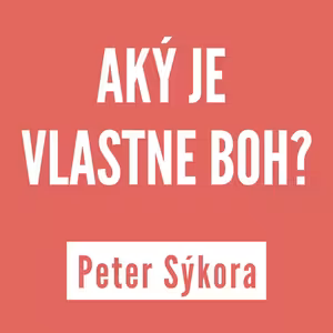 AKÝ JE VLASTNE BOH? | PETER SÝKORA