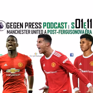 Gegen Press Podcast | S01E11 | Manchester United po Fergusonovi