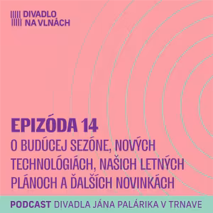O budúcej sezóne, nových technológiách, našich letných plánoch a ďalších novinkách