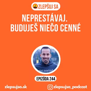 244. Neprestávaj. Buduješ niečo cenné