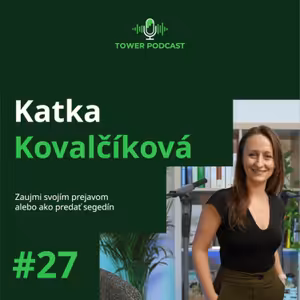 #27 Katka Kovalčíková - Zaujmi svojím prejavom alebo ako predať segedín