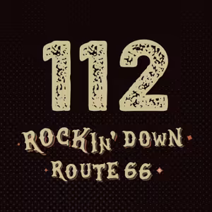 112 - ROCKIN' DOWN ROUTE 66 - 13. 3. 2025