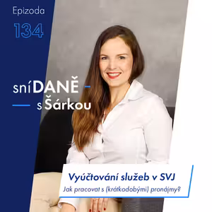 134: Vyúčtování služeb v SVJ: Jak pracovat s krátkodobými pronájmy? | Podcast SníDANĚ s Šárkou