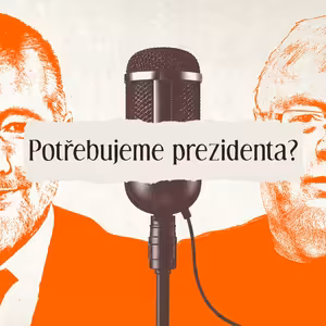 Premiér vs. prezident. Jakou moc má mít prezident? Potřebujeme ho vůbec? A proč od něj očekáváme zázraky?