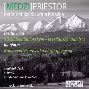 Medzipriestor 18 - 2016-05-16 Konzervativizmus ako obranný postoj