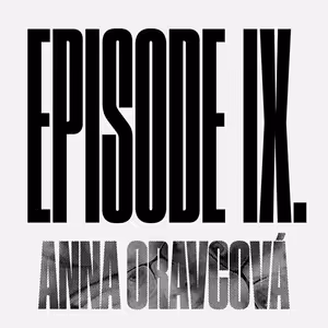 Episode 9 – MY EMANCIPATION DON’T FIT IN YOUR EQUATION – Anna Oravcová