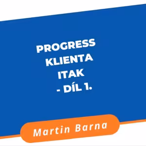 Progress klienta ITak - Díl 1.