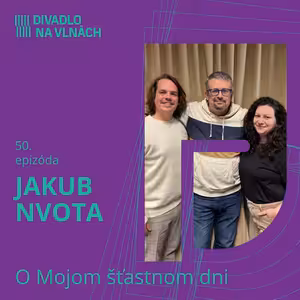 O Mojom šťastnom dni s Jakubom Nvotom