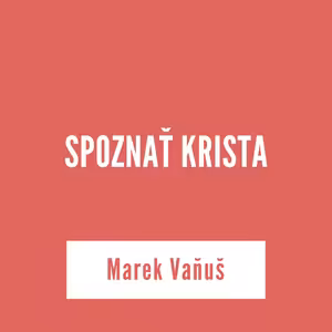 SPOZNAŤ KRISTA | 09. februára 2026