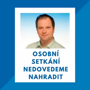 Osobní setkání nedovedeme nahradit