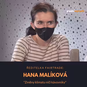 Hana Malíková – ředitelka Fairtrade: Změny klimatu ničí kávovníky
