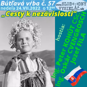 Bútľavá vŕba 57 - 2022-07-24 „Cesty k nezávislosti“