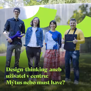 Zlin Design Week 2025: Design - thinking aneb uživatel v centru: Mýtus nebo must have?