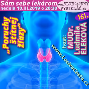 Sám sebe lekárom 161 - 2019-03-10 „Poruchy štítnej žľazy“