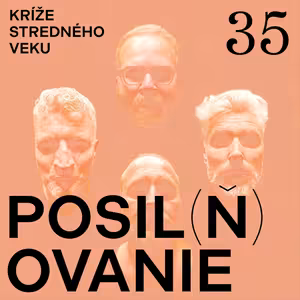 Kríže stredného veku #35: Posil(ň)ovanie