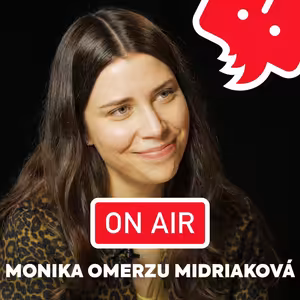 Monika Omerzu Midriaková ON AIR: „Inspirují mě LCD Soundsystem i argentinské telenovely."