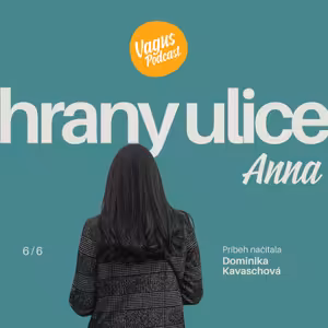HRANY ULICE #6: Pani Anna (číta Dominika Kavaschová)