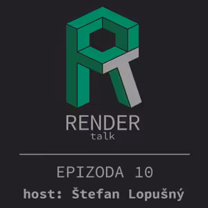 10 RENDERtalk se Štefanem Lopušným pt.1