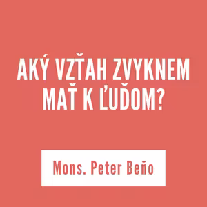 AKÝ VZŤAH ZVYKNEM MAŤ K ĽUĎOM? | 3.októbra 2025
