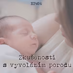 EP84: Zkušenosti s vyvoláváním porodu