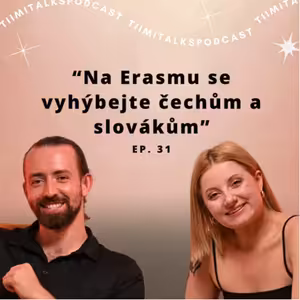 “Na Erasmu se vyhýbejte čechům a slovákům” - Tiimitalks EP.31, Jak na Erasmus