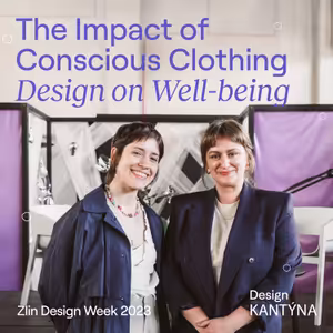 Zlin Design Week 2023: The Impact of Conscious Clothing Design on Well-being [ENG]