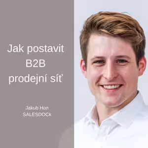 #60 Jak postavit B2B prodejní síť – Jakub Hon