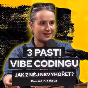 3 pasti vibe codingu aneb jak z něj nevyhořet / Denisa Hrubešová, CEO Forendors