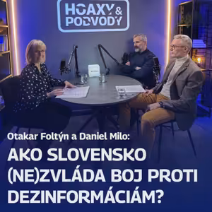 Otakar Foltýn a Daniel Milo: Ako Slovensko (ne)zvláda boj proti dezinformáciám?
