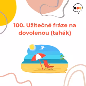 100. Užitečné fráze na dovolenou (tahák)