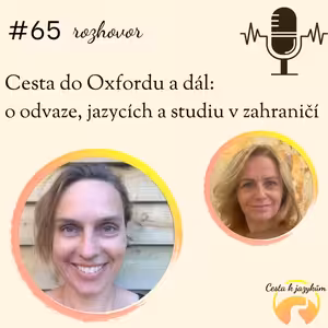 #65 Cesta do Oxfordu a dál - o odvaze, jazycích a studiu v zahraničí
