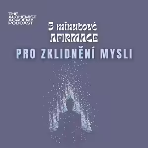 5 minutové AFIRMACE: Zklidnění mysli