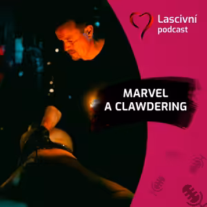152 - Clawdering, intimita a vědomý dotyk = ROZHOVOR se zakladatelem Marvelem