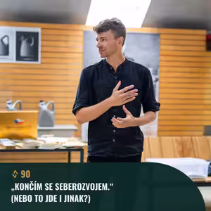#90 „Končím se seberozvojem.“ (Nebo to jde i jinak?)