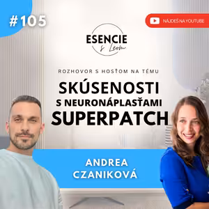 105# SKÚSENOSTI S NEURONÁPLASŤAMI SUPERPATCH - Andrea Czaniková (moderuje Leo Prema)
