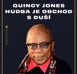Quincy Jones: Hudba je obchod s duší