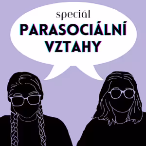 Parasociální vztahy | Speciál #21